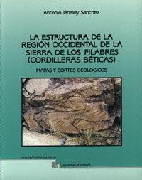 ESTRUCTURA DE LA REGIÓN OCCIDENTAL DE LA SIERRA DE LOS FILABRES (CORDILLERAS BÉTICAS), LA | 9788433817815 | JABALOY SÁNCHEZ, A.