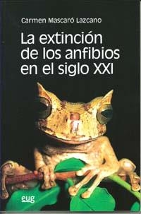EXTINCIÓN DE LOS ANFIBIOS EN EL SIGLO XXI, LA | 9788433851000 | MASCARÓ LAZCANO, C.
