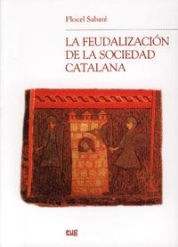 FEUDALIZACIÓN DE LA SOCIEDAD CATALANA, LA | 9788433845597 | FLOCEL, S.