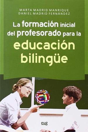 FORMACIÓN INICIAL DEL PROFESORADO PARA LA EDUCACIÓN BILINGÜE, LA | 9788433856715 | MADRID MANRIQUE, MARTA / MADRID FERNÁNDEZ, DANIEL