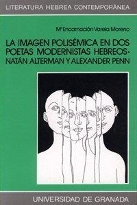 IMAGEN POLISÉMICA EN DOS POETAS MODERNISTAS HEBREOS, LA : NATAN ALTERMAN Y ALEXANDER PENN | 9788433818881 | VARELA MORENO, Mª. E.