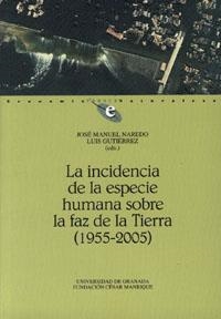 INCIDENCIA DE LA ESPECIE HUMANA SOBRE LA FAZ DE LA TIERRA (1955-2005), LA | 9788433835192