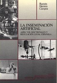 INSEMINACIÓN ARTIFICIAL, LA : ASPECTOS DOCTRINALES Y REGULACIÓN LEGAL ESPAÑOLA | 9788433814432 | HERRERA CAMPOS, R.