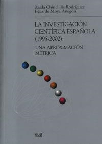 INVESTIGACIÓN CIENTÍFICA ESPAÑOLA (1995-2002), LA : UNA APROXIMACIÓN CIENTÍFICA | 9788433845788 | CHINCHILLA RODRÍGUEZ, Z. / MOYA ANEGÓN, F.