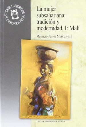 MUJER SUBSAHARIANA, LA : TRADICIÓN Y MODERNIDAD, I: MALI | 9788433827838 | PASTOR MUÑOZ, M.