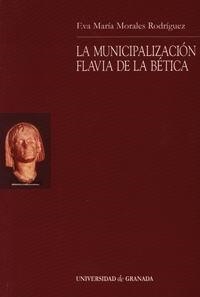 MUNICIPALIZACIÓN FLAVIA DE LA BÉTICA, LA | 9788433830258 | MORALES RODRÍGUEZ, E. Mª