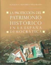 PROTECCIÓN DEL PATRIMONIO HISTÓRICO EN LA ESPAÑA DEMOCRÁTICA, LA | 9788433851789 | HENARES CUÉLLAR, IGNACIO I.