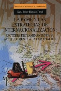PYME Y LAS ESTRATEGIAS DE INTERNACIONALIZACIÓN, LA : FACTORES DETERMINANTES DE SU ACTITUD FRENTE A LA EXPORTACIÓN | 9788433828552 | HURTADO TORRES, N. E.