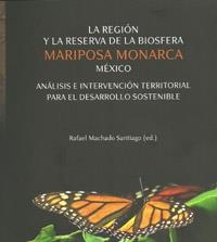 REGIÓN Y LA RESERVA DE LA BIOSFERA MARIPOSA MONARCA MÉXICO, LA | 9788433853981 | MACHADO SANTIAGO, RAFAEL