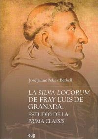 SILVA LOCORUM DE FRAY LUIS DE GRANADA, LA: ESTUDIO DE LA PRIMA CLASSIS | 9788433854056 | PELÁEZ BERBELL, JOSÉ JAIME
