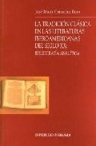 TRADICIÓN CLÁSICA EN LAS LITERATURAS IBEROAMERICANAS DEL SIGLO XX: BIBLIOGRAFÍA ANALÍTICA, LA | 9788433831460 | CAMACHO ROJO, J. M.