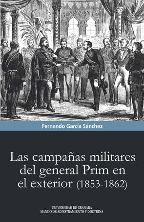 CAMPAÑAS MILITARES DEL GENERAL PRIM EN EL EXTERIOR (1853-1862), LAS | 9788433862259 | GARCÍA SÁNCHEZ, FERNANDO