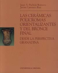 CERÁMICAS CON DECORACIÓN POLÍCROMAS ORIENTALIZANTES Y DEL BRONCE FINAL, LAS | 9788433832351 | PACHÓN ROMERO, J. A. / CARRASCO RUS, J.