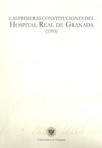 PRIMERAS CONSTITUCIONES DEL HOSPITAL REAL DE GRANADA (1593), LAS | 9788433854964