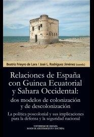 RELACIONES DE ESPAÑA CON GUINEA ECUATORIAL Y SAHARA OCCIDENTAL, LAS : DOS MODELOS DE COLONIZACIÓN Y DE DESCOLONIZACIÓN | 9788433857903