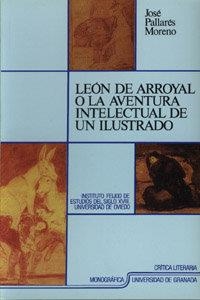 LEÓN DE ARROYAL O LA AVENTURA INTELECTUAL DE UN ILUSTRADO | 9788433817471 | MALLARES MORENO, J.