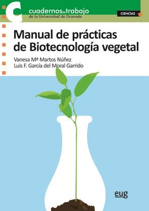 MANUAL DE PRÁCTICAS DE BIOTECNOLOGÍA VEGETAL | 9788433859747 | MARTOS NÚÑEZ, VANESA MARÍA / GARCÍA DEL MORAL GARRIDO, LUIS FERNANDO