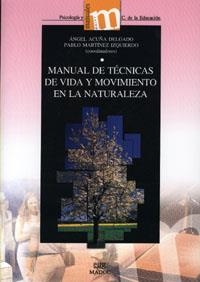 MANUAL DE TÉCNICAS DE VIDA Y MOVIMIENTO EN LA NATURALEZA | 9788433839503 | ACUÑA DELGADO, ÁNGEL / MARTÍNEZ IZQUIERDO, PABLO