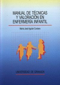 MANUAL DE TÉCNICAS Y VALORACIÓN EN ENFERMERÍA INFANTIL | 9788433826442 | AGUILAR CORDERO, M. J.