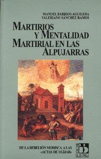 MARTIRIOS Y MENTALIDAD MARTIRIAL EN LAS ALPUJARRAS | 9788433827630 | BARRIOS AGUILERA, M. / SÁNCHEZ RAMOS, V.