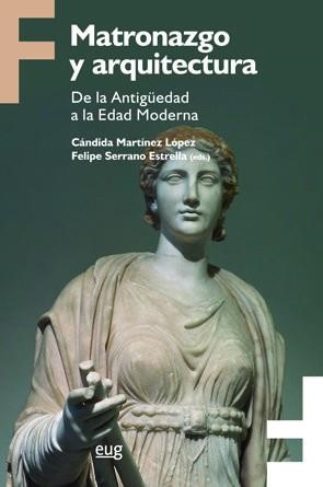 MATRONAZGO Y ARQUITECTURA. DE LA ANTIGÜEDAD A LA EDAD MODERNA | 9788433859679 | VARIOS AUTORES