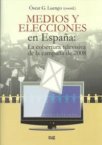 MEDIOS Y ELECCIONES EN ESPAÑA: LA COBERTURA TELEVISIVA DE LA CAMPAÑA DE 2008 | 9788433855794