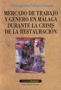 MERCADO DE TRABAJO Y GÉNERO EN MÁLAGA DURANTE LA CRISIS DE LA RESTAURACIÓN | 9788433828163 | CAMPOS LUQUE, C.