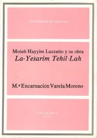 MOSEH HAYYIM LUZZATTO Y SU OBRA LA-YESARIM TEHIL-LAH | 9788433813312 | VARELA MORENO, Mª. E.