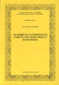 NOMBRES DE LAS EXTREMIDADES DEL CUERPO EN LATÍN, ESPAÑOL MEDIEVAL Y FRANCÉS MEDIEVAL, LOS | 9788433822062 | CASTILLO CONTRERAS, J.