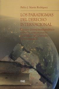 PARADIGMAS DEL DERECHO INTERNACIONAL, LOS | 9788433848888 | MARTÍN RODRÍGUEZ, PABLO J.