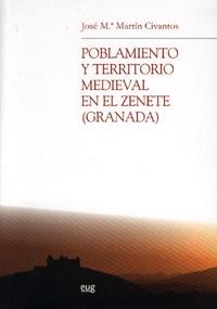 POBLAMIENTO Y TERRITORIO MEDIEVAL EN EL ZENETE (GRANADA) | 9788433845306 | MARTÍN CIVANTOS, J. M.