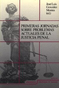 PRIMERAS JORNADAS SOBRE PROBLEMAS ACTUALES DE LA JUSTICIA PENAL | 9788433819703 | GONZÁLEZ MONTES, J. L.