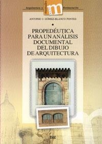 PROPEDÉUTICA PARA UN ANÁLISIS DOCUMENTAL DEL DIBUJO DE ARQUITECTURA | 9788433848154 | GÓMEZ-BLANCO PONTES, A. J.