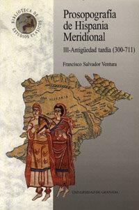PROSOPOGRAFÍA DE HISPANIA MERIDIONAL III ANTIGÜEDAD TARDÍA (300-711) | 9788433824851 | SALVADOR VENTURA, F.