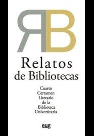 RELATOS DE BIBLIOTECAS. CUARTO CERTAMEN LITERARIOS DE LA BIBLIOTECA UNIVERSITARIA | 9788433857743 | VARIOS AUTORES