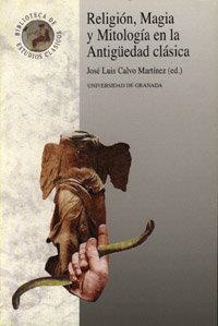 RELIGIÓN, MAGIA Y MITOLOGÍA EN LA ANTIGÜEDAD CLÁSICA | 9788433824790 | CALVO MARTÍNEZ, J. L.
