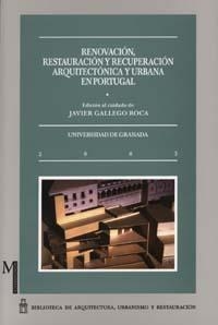 RENOVACIÓN, RESTAURACIÓN Y RECUPERACIÓN ARQUITECTÓNICA Y URBANA EN PORTUGAL | 9788433829580 | GALLEGO ROCA, FRANCISCO JAVIER