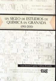 SIGLO DE ESTUDIOS DE QUÍMICA EN GRANADA (1913-2013), UN | 9788433856517