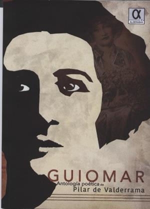 GUIOMAR, ANTOLOGIA POETICA DE PILAR DE VALDERRAMA. ANTOLOGÍA POÉTICA DE PILAR VALDERRAMA | 9788416373215 | VALDERRAMA, PILAR