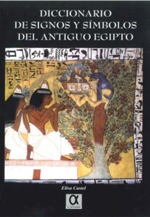 DICCIONARIO DE SIGNOS Y SIMBOLOS DEL ANTIGUO EGIPTO | 9788495414670 | CASTEL, ELISA