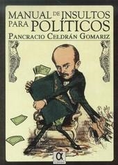 MANUAL DE INSULTOS PARA POLÍTICOS | 9788416373048 | CELDRAN GOMARIZ, PANCRACIO