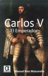 CARLOS V EL EMPERADOR | 9788488676214 | RIOS MAZCARELLE, MANUEL
