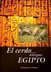 CERDO EN EL ANTIGUO EGIPTO, EL | 9788460983217 | PEREZ VAZQUEZ, FRANCISCO