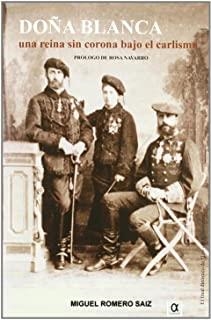 DOÑA BLANCA UNA REINA SIN CORONA BAJO CARLISMO | 9788495414786 | ROMERO SAIZ, MIGUEL