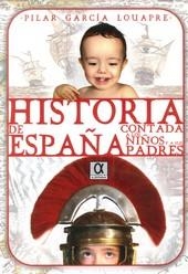 HISTORIA DE ESPAÑA CONTADA A LOS NIÑOS Y A SUS PADRES | 9788495414892 | GARCIA LOUAPRE, PILAR