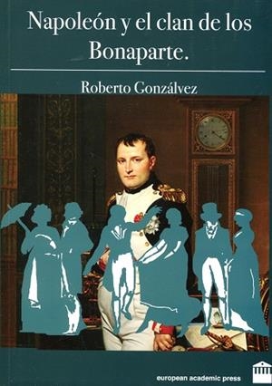 NAPOLEÓN Y EL CLAN DE LOS BONAPARTE | 9783906810010 | GONZÁLVEZ FLÓREZ, ROBERTO