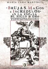 BRUJAS, MAGOS E INCREDULOS EN LA ESPAÑA DEL SIGLO DE ORO | 9788495414977 | MARTINEZ LARA, MARIA