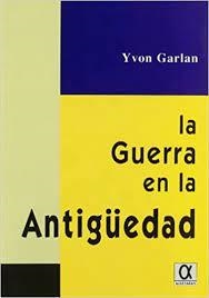 GUERRA EN LA ANTIGUEDAD, LA | 9788495414311 | GARLAN, YVON