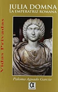 JULIA DOMNA LA EMPERATRIZ ROMANA | 9788495414748 | AGUADO GARCIA, PALOMA