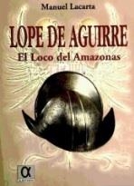 LOPE DE AGUIRRE LOCO DEL AMAZONAS | 9788488676528 | LACARTA, MANUEL